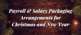 Payroll & Salary Packaging Arrangements for Christmas and New Year