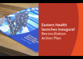 Eastern Health launches inaugural Reconciliation Action Plan