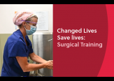 Changed Lives Save Lives: Surgical Training